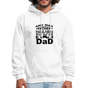 Any Man Can Be A Father But It Takes Someone Special To Be A Dad Men's Hoodie - white