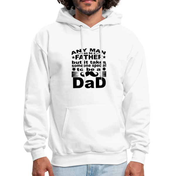 Any Man Can Be A Father But It Takes Someone Special To Be A Dad Men's Hoodie - white