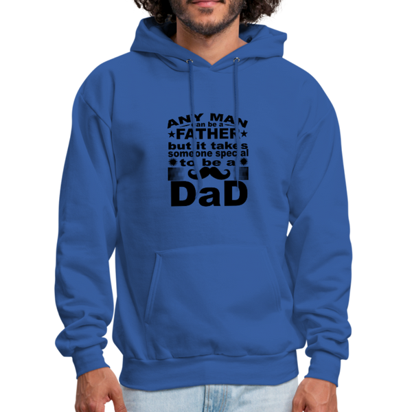 Any Man Can Be A Father But It Takes Someone Special To Be A Dad Men's Hoodie - royal blue