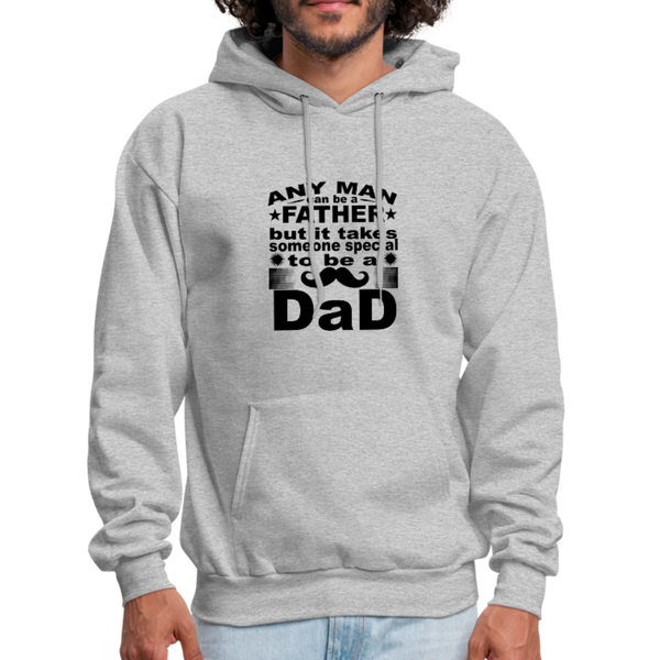 Any Man Can Be A Father But It Takes Someone Special To Be A Dad Men's Hoodie - heather gray