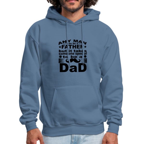 Any Man Can Be A Father But It Takes Someone Special To Be A Dad Men's Hoodie - denim blue