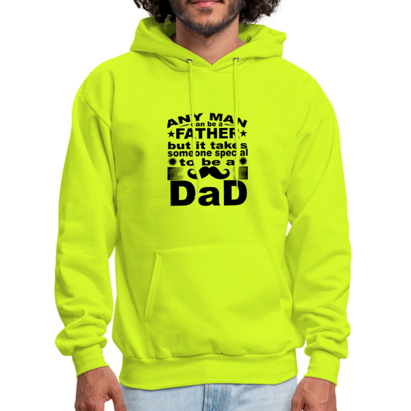 Any Man Can Be A Father But It Takes Someone Special To Be A Dad Men's Hoodie - safety green