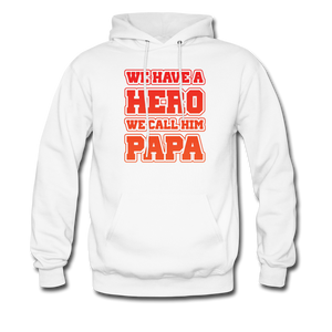 We Have A Hero We Call Him Papa Men's Hoodie - white