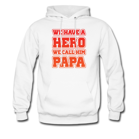 We Have A Hero We Call Him Papa Men's Hoodie - white