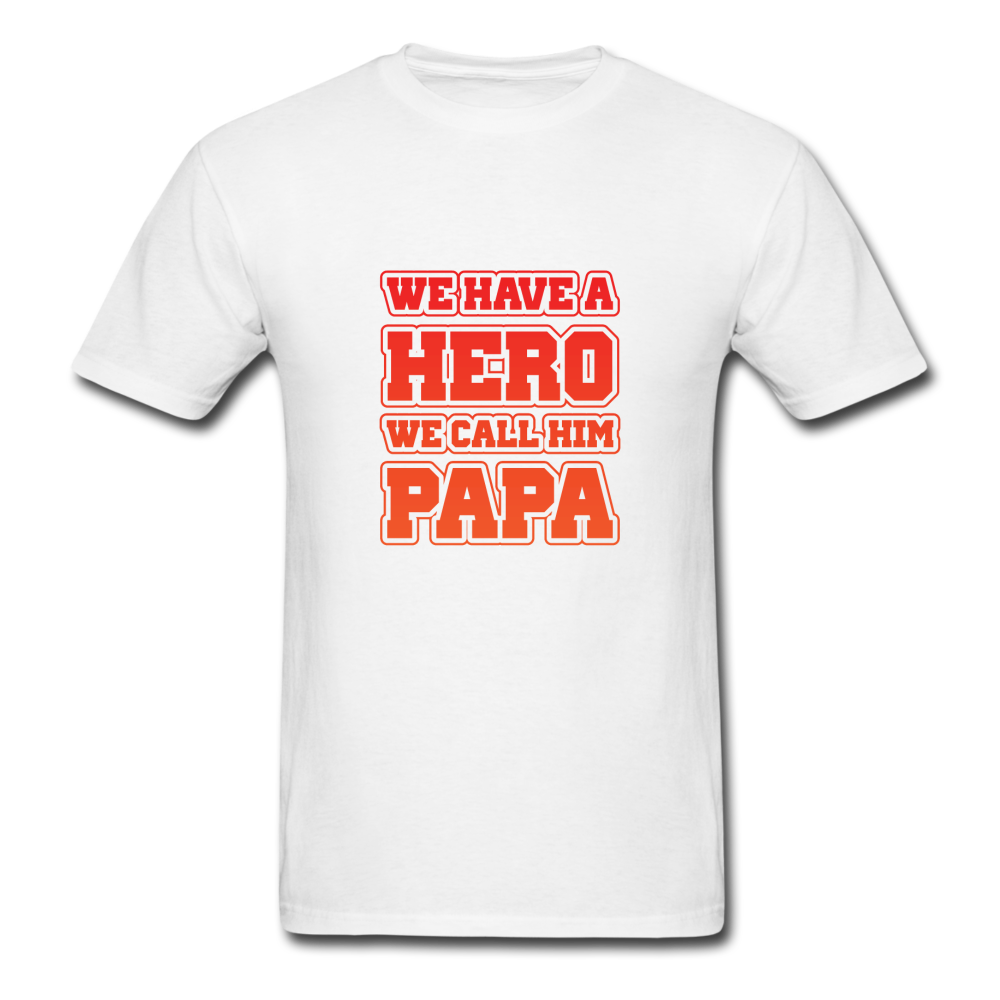 We Have A Hero We Call Him Papa Men's T-Shirt - white