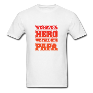 We Have A Hero We Call Him Papa Men's T-Shirt - white