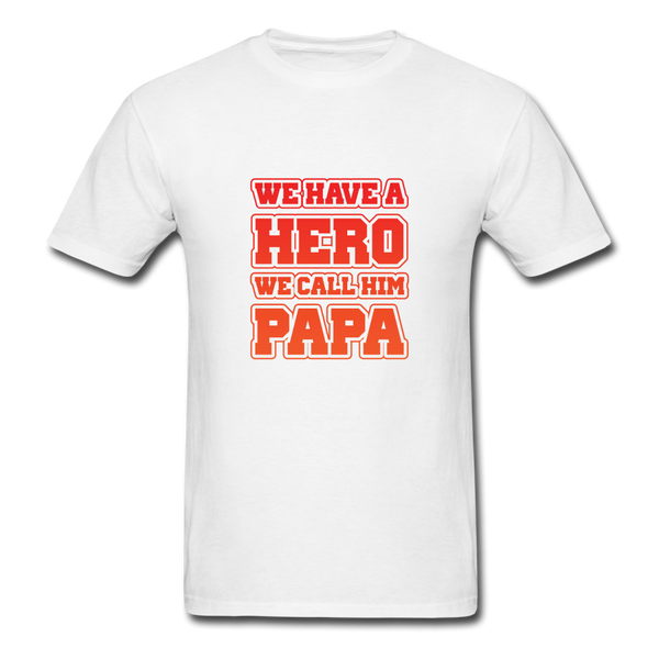 We Have A Hero We Call Him Papa Men's T-Shirt - white