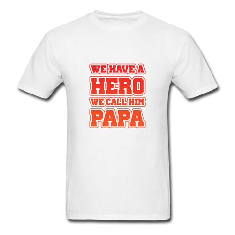 We Have A Hero We Call Him Papa Men's T-Shirt - white