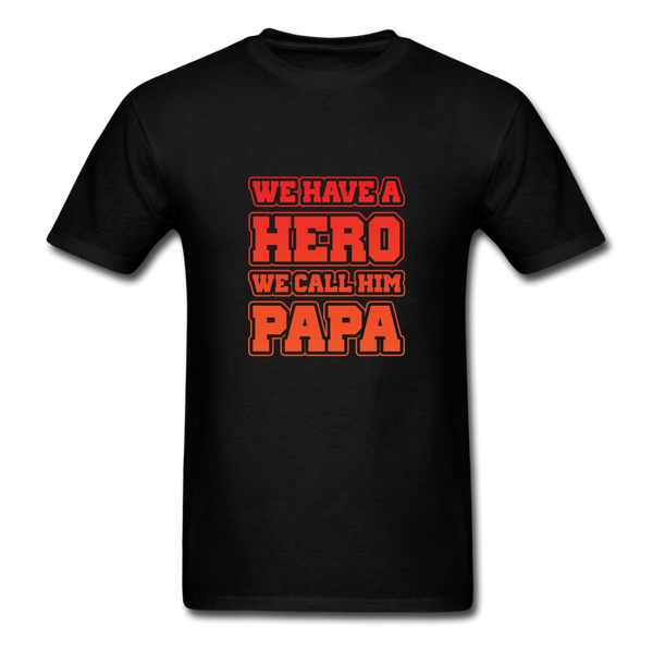 We Have A Hero We Call Him Papa Men's T-Shirt - black