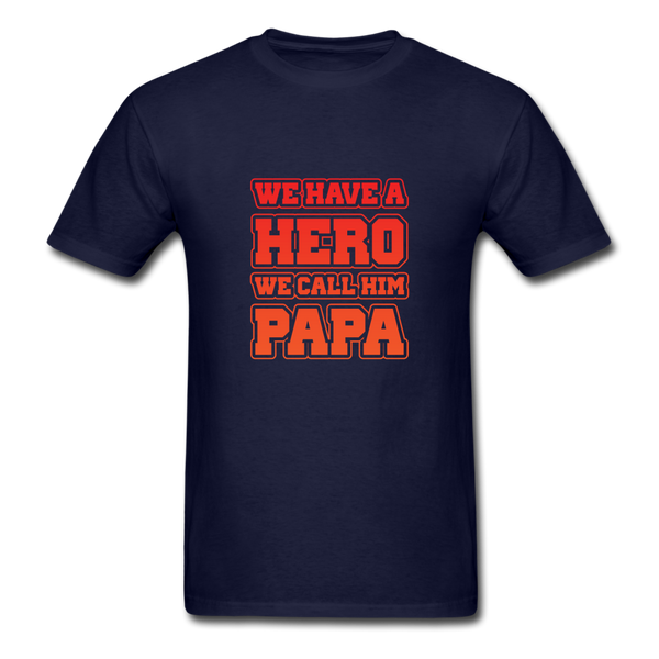 We Have A Hero We Call Him Papa Men's T-Shirt - navy