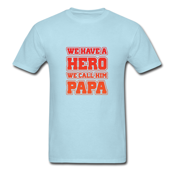 We Have A Hero We Call Him Papa Men's T-Shirt - powder blue