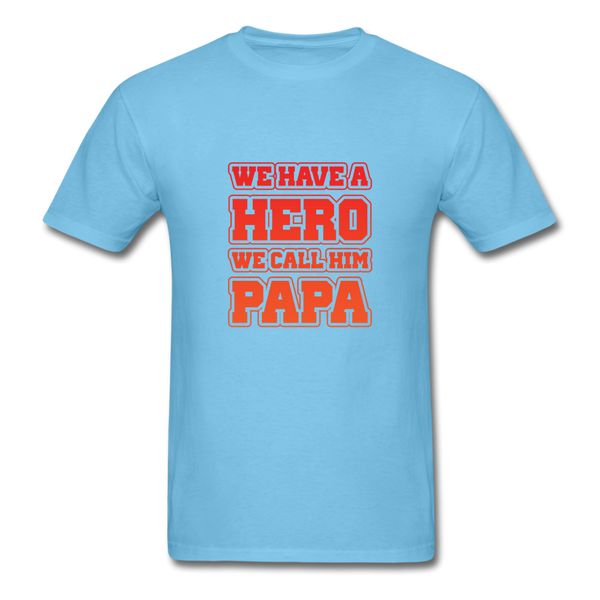 We Have A Hero We Call Him Papa Men's T-Shirt - aquatic blue