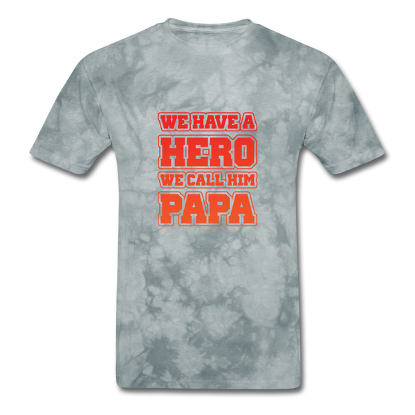 We Have A Hero We Call Him Papa Men's T-Shirt - grey tie dye