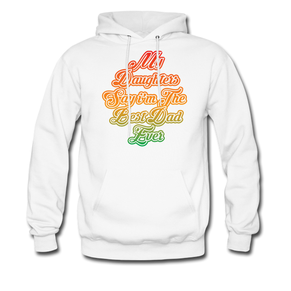 My Daughters Say I'm The Best Dad Ever Men's Hoodie - white