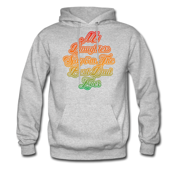 My Daughters Say I'm The Best Dad Ever Men's Hoodie - heather gray
