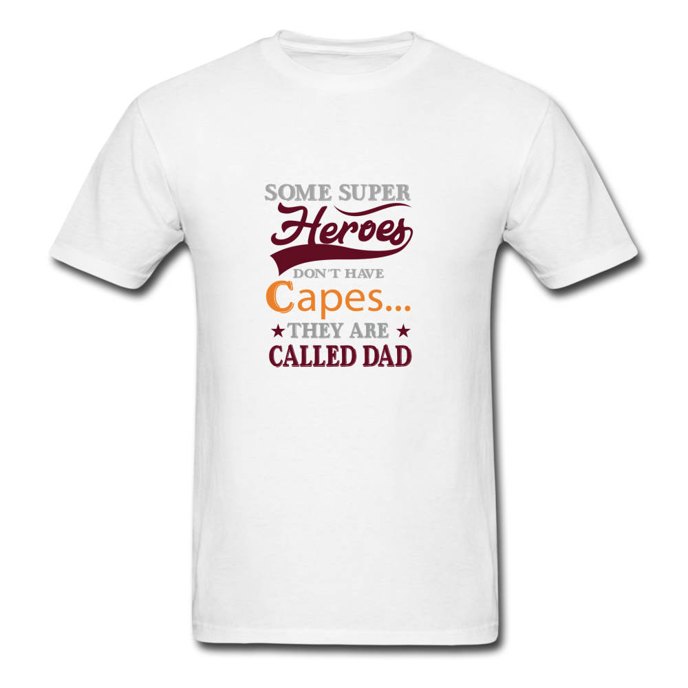 Some Super Heroes Don't Have Capes They Are Called Dad Men's T-Shirt - white