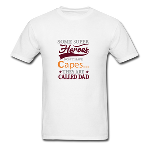 Some Super Heroes Don't Have Capes They Are Called Dad Men's T-Shirt - white