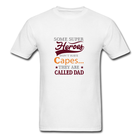 Some Super Heroes Don't Have Capes They Are Called Dad Men's T-Shirt - white