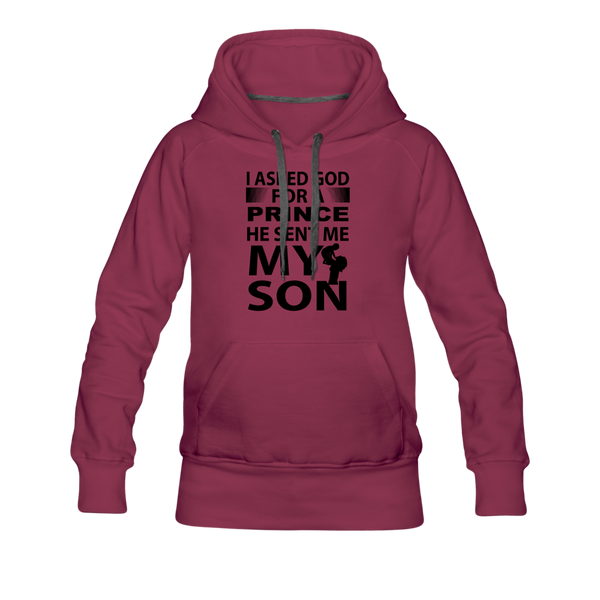 I Asked God For A Prince He Sent Me My Son Women’s Premium Hoodie - burgundy