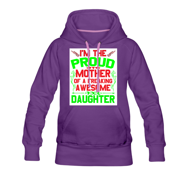 I'm The Proud Mother Of A Freaking Awesome Daughter Women’s Premium Hoodie - purple