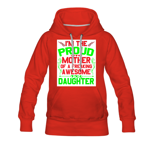 I'm The Proud Mother Of A Freaking Awesome Daughter Women’s Premium Hoodie - red