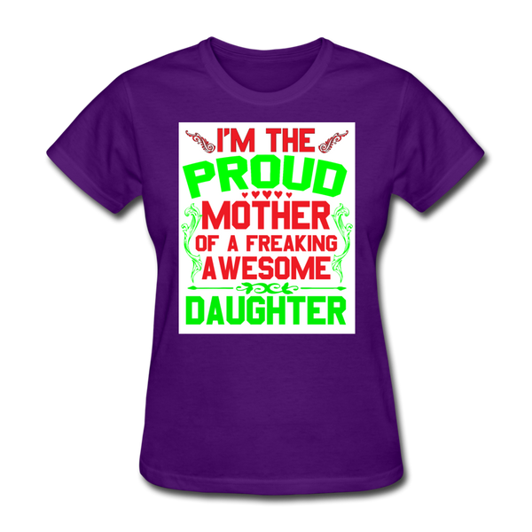 I'm The Proud Mother of A Freaking Awesome Daughter Women's T-Shirt - purple