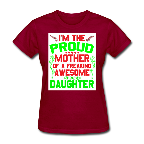 I'm The Proud Mother of A Freaking Awesome Daughter Women's T-Shirt - dark red