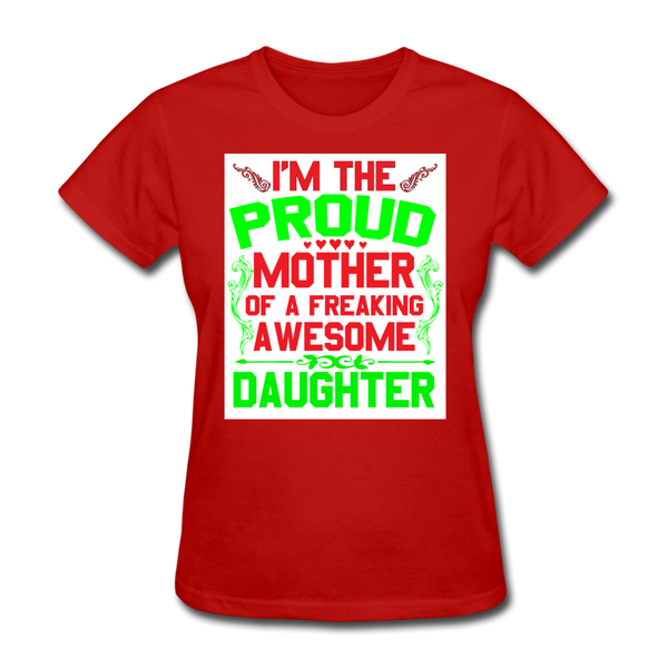 I'm The Proud Mother of A Freaking Awesome Daughter Women's T-Shirt - red