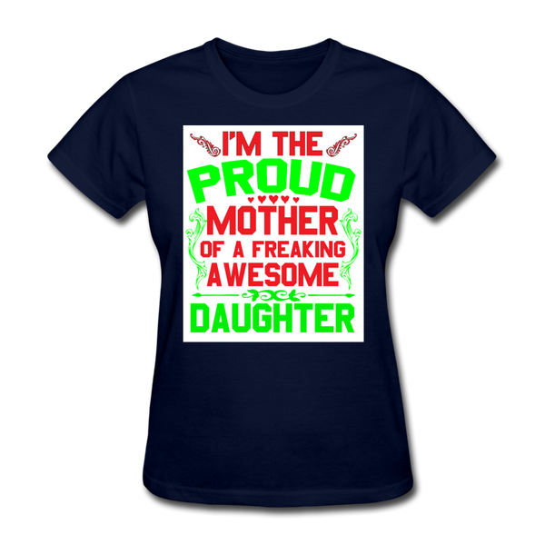 I'm The Proud Mother of A Freaking Awesome Daughter Women's T-Shirt - navy