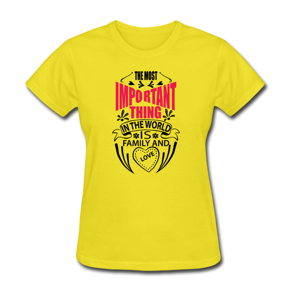 The Most Important Thing In The World Is Family & Love Women's T-Shirt - yellow