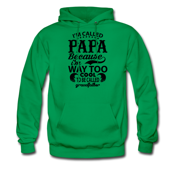 I'm Called Papa Because I'm Way Too Cool To Be Called Grandfather Men's Hoodie - kelly green