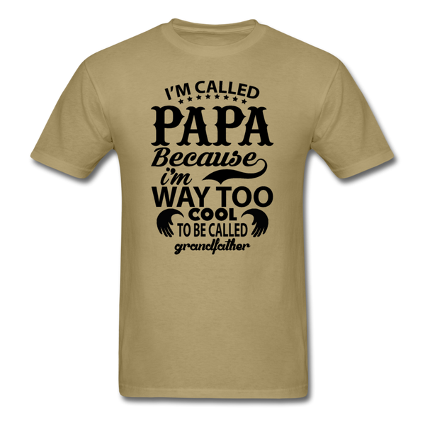 I'm Called Papa Because I'm Way Too Cool To Be Called Grandfather Men's T-Shirt - khaki