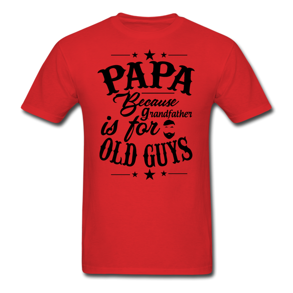 Papa Because Grandfather is For Old Guys Men's T-Shirt - red