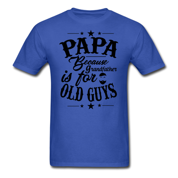 Papa Because Grandfather is For Old Guys Men's T-Shirt - royal blue