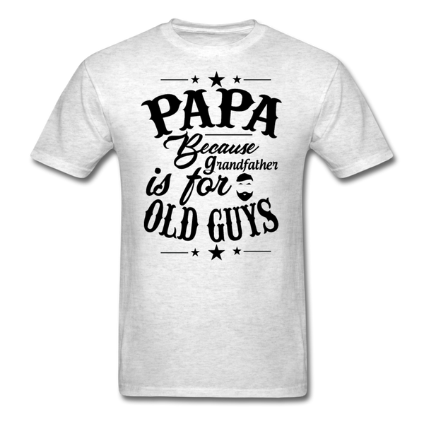 Papa Because Grandfather is For Old Guys Men's T-Shirt - light heather gray