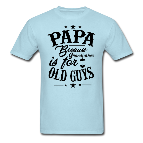 Papa Because Grandfather is For Old Guys Men's T-Shirt - powder blue