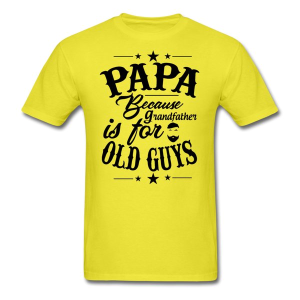 Papa Because Grandfather is For Old Guys Men's T-Shirt - yellow