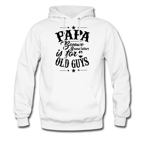Papa Because Grandfather Is For Old Guys Men's Hoodie - white