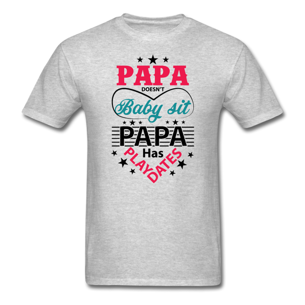 Papa Doesn't Baby Sit Papa Has Play Dates Men's T-Shirt - heather gray