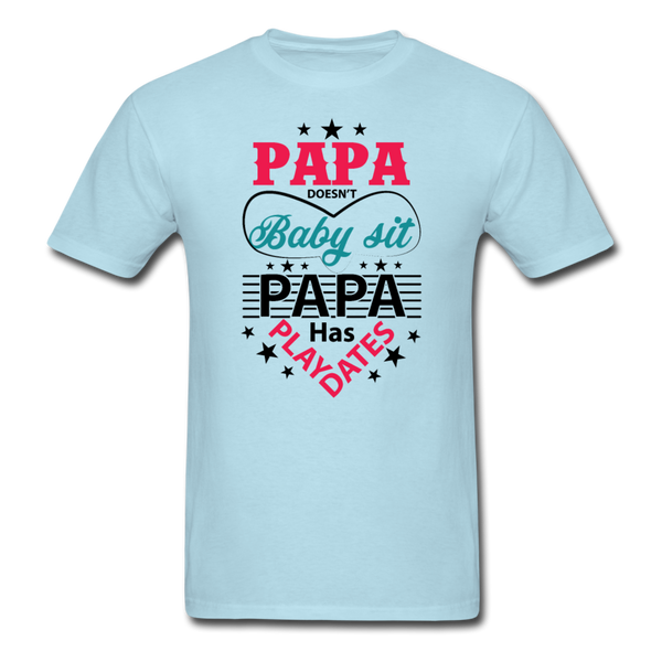 Papa Doesn't Baby Sit Papa Has Play Dates Men's T-Shirt - powder blue