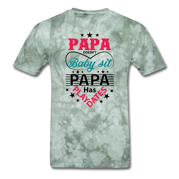 Papa Doesn't Baby Sit Papa Has Play Dates Men's T-Shirt - military green tie dye