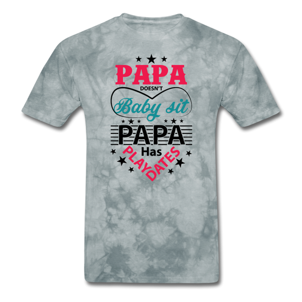 Papa Doesn't Baby Sit Papa Has Play Dates Men's T-Shirt - grey tie dye