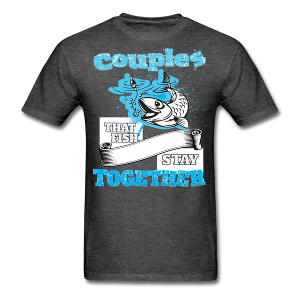 Couples That Fish Stay Together Men's T-Shirt - heather black