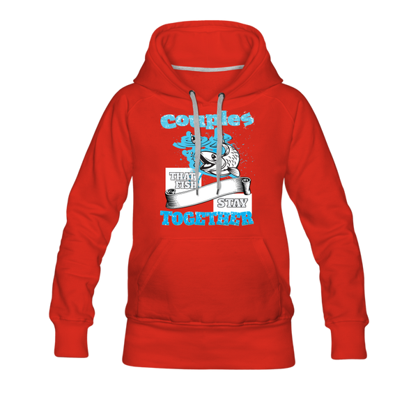 Couples That Fish Stay Together Women’s Premium Hoodie - red