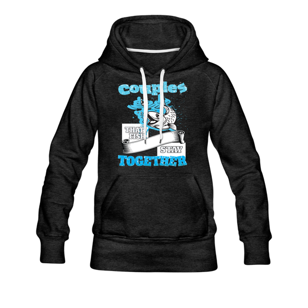 Couples That Fish Stay Together Women’s Premium Hoodie - charcoal gray