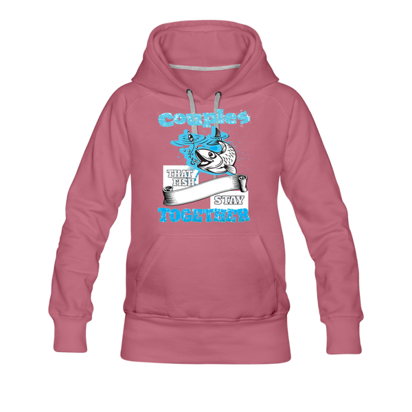 Couples That Fish Stay Together Women’s Premium Hoodie - mauve