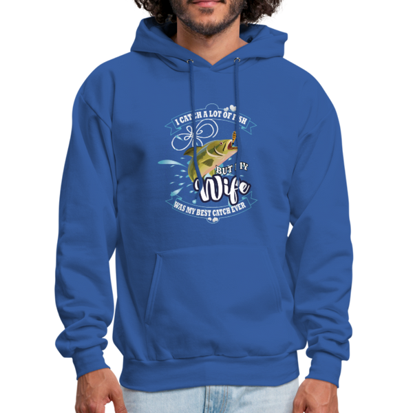 I Catch A Lot Of Fish But My Wife Was The Best Catch Ever Men's Hoodie - royal blue