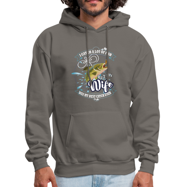 I Catch A Lot Of Fish But My Wife Was The Best Catch Ever Men's Hoodie - asphalt gray