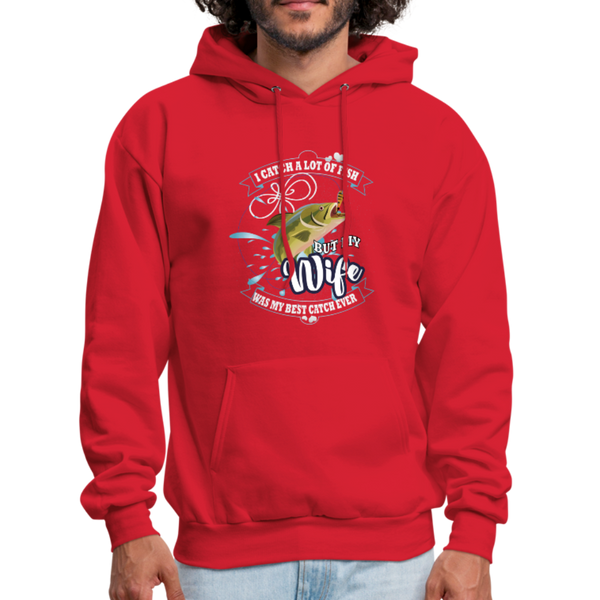 I Catch A Lot Of Fish But My Wife Was The Best Catch Ever Men's Hoodie - red