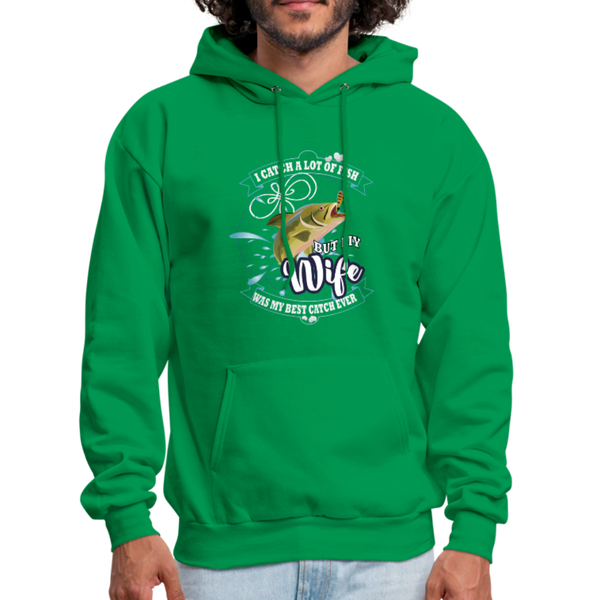 I Catch A Lot Of Fish But My Wife Was The Best Catch Ever Men's Hoodie - kelly green